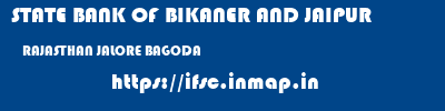 STATE BANK OF BIKANER AND JAIPUR  RAJASTHAN JALORE BAGODA   ifsc code